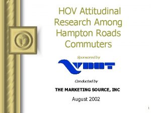 HOV Attitudinal Research Among Hampton Roads Commuters Sponsored