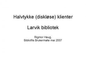 Halvtykke disklse klienter Larvik bibliotek Rigmor Haug Bibliofils