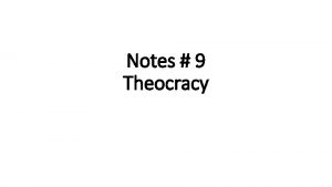 Notes 9 Theocracy What is a Theocracy Theocracy