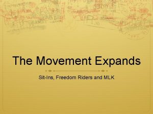 The Movement Expands SitIns Freedom Riders and MLK