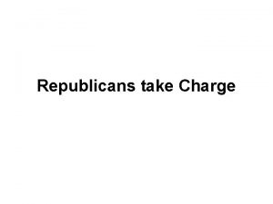 Republicans take Charge Republicans in the South Most