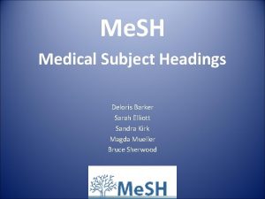 Me SH Medical Subject Headings Deloris Barker Sarah