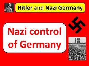 Hitler and Nazi Germany Nazi control of Germany