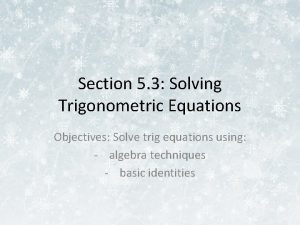 Section 5 3 Solving Trigonometric Equations Objectives Solve