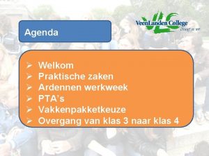 Agenda Welkom zaken Praktische zaken PTAs Ardennen werkweek