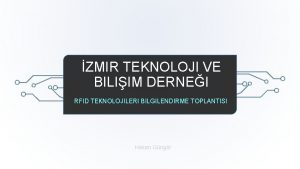 ZMIR TEKNOLOJI VE BILIIM DERNEI RFID TEKNOLOJILERI BILGILENDIRME