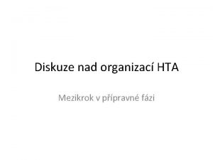 Diskuze nad organizac HTA Mezikrok v ppravn fzi