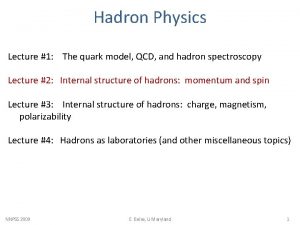 Hadron Physics Lecture 1 The quark model QCD