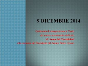 9 DICEMBRE 2014 Cerimonia di inaugurazione a Vasto