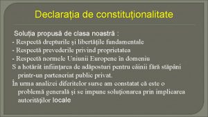 Declaraia de constituionalitate Soluia propus de clasa noastr