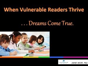 When Vulnerable Readers Thrive Dreams Come True EARLY