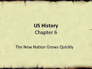 US History Chapter 6 The New Nation Grows