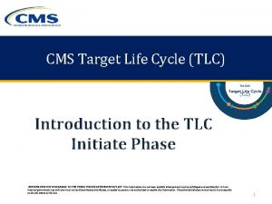 CMS Target Life Cycle TLC Introduction to the