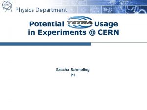 Potential TETRA Usage in Experiments CERN Sascha Schmeling