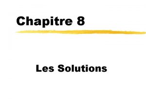 Chapitre 8 Les Solutions Solutions a review z