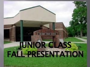 JUNIOR CLASS FALL PRESENTATION Junior Expectations A Assessments