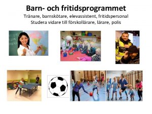 Barn och fritidsprogrammet Trnare barnsktare elevassistent fritidspersonal Studera