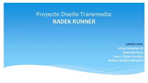 Proyecto Diseo Transmedia RADEK RUNNER GRUPO AZUL Johan