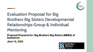 Evaluation Proposal for Big Brothers Big Sisters Developmental