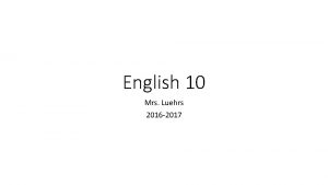 English 10 Mrs Luehrs 2016 2017 What is