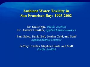 Ambient Water Toxicity in San Francisco Bay 1993