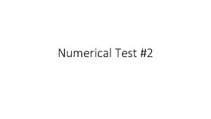 Numerical Test 2 Richardson Extrapolation Now ignoring the