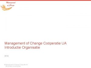 Management of Change Coperatie UA Introductie Organisatie 2016