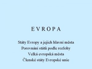 EVROPA Stty Evropy a jejich hlavn msta Porovnn