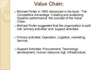 Value Chain Michael Porter in 1985 introduced in