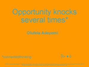 Opportunity knocks several times Olufela Adeyemi connectedthinking Pw