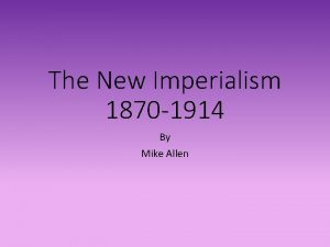 The New Imperialism 1870 1914 By Mike Allen