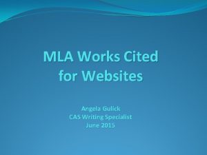 MLA Works Cited for Websites Angela Gulick CAS