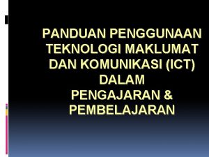 PANDUAN PENGGUNAAN TEKNOLOGI MAKLUMAT DAN KOMUNIKASI ICT DALAM