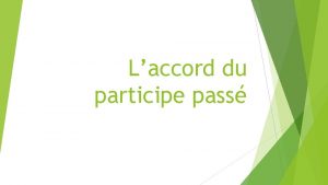 Laccord du participe pass Les temps composs Avec