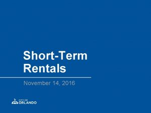 ShortTerm Rentals November 14 2016 PURPOSE OF WORKSHOP