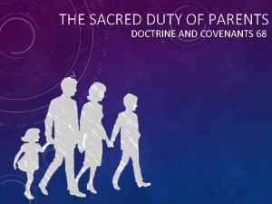 THE SACRED DUTY OF PARENTS DOCTRINE AND COVENANTS