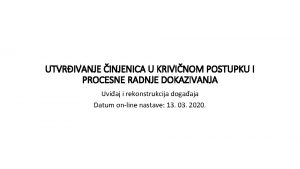 UTVRIVANJE INJENICA U KRIVINOM POSTUPKU I PROCESNE RADNJE