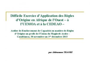 Difficile Exercice dApplication des Rgles dOrigine en Afrique