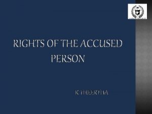 RIGHTS OF THE ACCUSED PERSON K THEERTHA ACCUSED