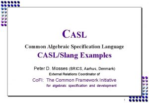 CASL Common Algebraic Specification Language CASLSlang Examples Peter