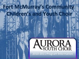 Fort Mc Murrays Community Childrens and Youth Choir