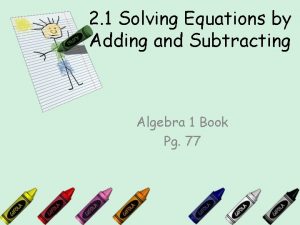 2 1 Solving Equations by Adding and Subtracting