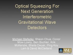 Optical Squeezing For Next Generation Interferometric Gravitational Wave