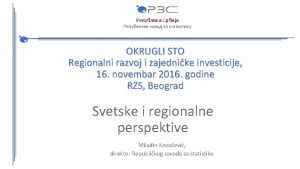 OKRUGLI STO Regionalni razvoj i zajednike investicije 16