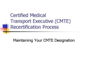 Certified Medical Transport Executive CMTE Recertification Process Maintaining