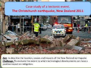 Case study of a tectonic event The Christchurch