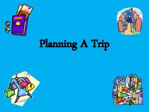 Planning A Trip Why Travel Traveling broadens our