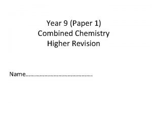 Year 9 Paper 1 Combined Chemistry Higher Revision