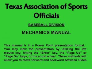 Texas Association of Sports Officials BASEBALL DIVISION MECHANICS