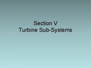 Section V Turbine SubSystems Wind Turbine Topologies Most